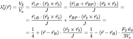 \begin{displaymath}\begin{split}\lambda^e_2(\vec{r}) = \frac{V_2}{V_e} & = \frac...
...vec{r} - \vec{r}_B)\cdot\frac{F_2 \vec{n}_2}{3V_e} \end{split}\end{displaymath}