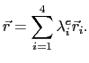 $\displaystyle \vec{r} = \sum_{i=1}^4\lambda^e_i\vec{r}_i.$
