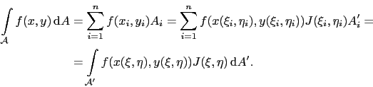 \begin{displaymath}\begin{split}\int_{\mathcal{A}}f(x,y) \mathrm{d}A & = \sum_{...
...eta),y(\xi,\eta))J(\xi,\eta) \mathrm{d}A^{\prime}. \end{split}\end{displaymath}