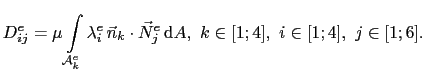$\displaystyle D_{ij}^e = \mu\int_{\mathcal{A}^e_k}\lambda^e_i \vec{n}_k\cdot\vec{N}^e_j \mathrm{d}A, k\in[1;4], i\in[1;4], j\in[1;6].$