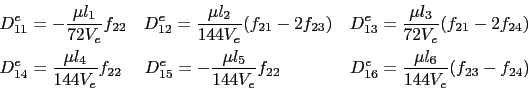 \begin{displaymath}\begin{split}D^e_{11} & = -\frac{\mu{}l_1}{72V_e}f_{22}   ...
...D^e_{16} = \frac{\mu{}l_6}{144V_e}(f_{23} - f_{24}) \end{split}\end{displaymath}