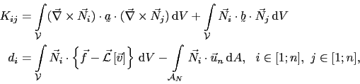 \begin{displaymath}\begin{split}K_{ij} & = \int_{\mathcal{V}}(\vec{\nabla}\times...
...t\vec{u}_n \mathrm{d}A,   i\in[1;n], j\in[1;n], \end{split}\end{displaymath}