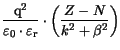 $\displaystyle \frac{\mathrm{q}^2}{\varepsilon_{\mathrm{0}} \cdot \varepsilon_{\mathrm{r}}}\cdot
\left({\frac{Z-N}{k^2+\beta^2}}\right)$