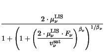 $\displaystyle \frac{2\cdot\mu^{\mathrm{LIS}}_{\nu}}
{1+\left(1+ \displaystyle{\...
...F_{\nu}}
{v^{\mathrm{sat}}_{\nu}}\right)}^{\beta_{\nu}}\right)^{1/\beta_{\nu}}}$