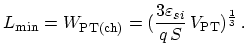 $\displaystyle L_\mathrm{min} = W_\mathrm{PT(ch)} = ({\frac{3\varepsilon_{si}}{q\,S}}\,V_\mathrm{PT})^{\frac{1}{3}}\,.$