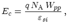 $\displaystyle E_c = \frac{q\, N_\mathrm{A}\, W_{pp}}{\varepsilon_{si}}\,,$