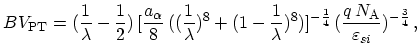 $\displaystyle BV_\mathrm{PT} = (\frac{1}{\lambda} - \frac{1}{2})\, [\frac{a_\al...
...]^{-\frac{1}{4}}\, (\frac{q\,N_\mathrm{A}}{\varepsilon_{si}})^{-\frac{3}{4}}\,,$
