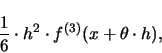 \begin{displaymath}
\frac{1}{6} \cdot h^2 \cdot f^{(3)}(x + \theta \cdot h) ,
\end{displaymath}