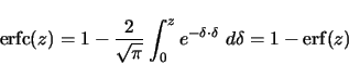 \begin{displaymath}
\mathop{\rm erfc}\nolimits (z) = 1 - \frac{2}{\sqrt{\pi}} \i...
...a \cdot \delta} \ d\delta =
1 - \mathop{\rm erf}\nolimits (z)
\end{displaymath}