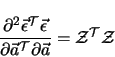 \begin{displaymath}
\frac{\partial^2 \vec{\epsilon}^{\cal T} \vec{\epsilon}}
{\...
...\cal T} \partial \vec{a}} =
\mathcal{Z}^{\cal T} \mathcal{Z}
\end{displaymath}