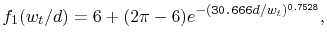 $\displaystyle f_{1}(w_{t}/d)=6+(2\pi-6)e^{-(\texttt{30.666}d/w_{t})^\texttt{0.7528}},$
