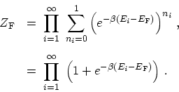 \begin{displaymath}\begin{array}{ll} Z_\mathrm{F}\ &\displaystyle = \ \prod_{i=1...
...left(1+e^{-\beta(E_{i}- E_\mathrm{F} )}\right)} \ . \end{array}\end{displaymath}