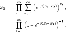 \begin{displaymath}\begin{array}{ll} Z_\mathrm{B}\ &\displaystyle = \ \prod_{i=1...
...1-e^{-\beta(E_{i}- E_\mathrm{F} )}\right)}^{-1} \ . \end{array}\end{displaymath}