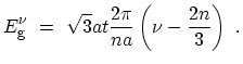 $\displaystyle E^{\nu}_{\mathrm{g}} \ = \ \sqrt{3}at\frac{2\pi}{na} \left(\nu-\frac{2n}{3}\right) \ .$