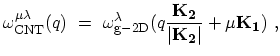$\displaystyle \omega^{\mu\lambda}_{\mathrm{CNT}}(q) \ = \ \omega^{\lambda}_{\mathrm{g-2D}} (q\frac{{\bf K_2}}{\vert{\bf K_2}\vert}+\mu{\bf K_1})\ ,$