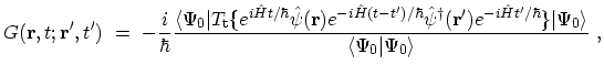 $\displaystyle G({\bf {r}},t;{\bf {r'}},t')\ =\ -\frac{i}{\hbar}
 \frac{\langle\...
...t{H}t'/\hbar}\}\vert\Psi_{0}\rangle}
 {\langle\Psi_{0}\vert\Psi_{0}\rangle} \ ,$