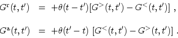 \begin{displaymath}\begin{array}{ll}
 G^\mathrm{r}(t,t')&\displaystyle = \ +\the...
...\ [ G^\mathrm{<}(t,t') -
 G^\mathrm{>}(t,t') ] \ .
 \end{array}\end{displaymath}