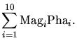 $\displaystyle \sum_{i=1}^{10} \mathrm{Mag}_i \mathrm{Pha}_i.$