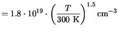 $\displaystyle = 1.8\cdot10^{19}\cdot\left(\frac{T}{\ensuremath{\mathrm{300~K}}}\right)^{1.5} \ensuremath{\mathrm{cm^{-3}}}$