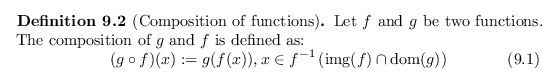 \begin{defn}[Composition of functions]
Let $f$\ and $g$\ be two functions. The c...
...operatorname{img}(f) \cap \operatorname{dom}(g) \right)
\end{equation}\end{defn}