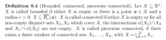 \begin{defn}[Bounded, connected, piecewise connected]
Let $X \subseteq {\mathbb{...
... of connected sets $X_1, \dots, X_k$, with $X = \bigcup_{i=1}^k X_i$.
\end{defn}