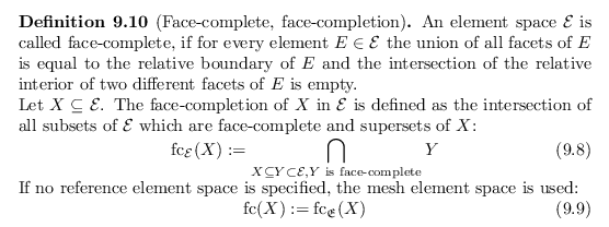 \begin{defn}
% latex2html id marker 18421
[Face-complete, face-completion]
An el...
...name{fc}}(X) := {\operatorname{fc}}_{{\mathfrak{E}}}(X)
\end{equation}\end{defn}