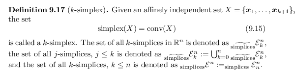 \begin{defn}[$k$-simplex]
Given an affinely independent set $X = \{\bm{x}_1, \do...
...es}}{\mathcal{E}}^n := _{\operatorname{simplices}}{\mathcal{E}}_n^n$.
\end{defn}