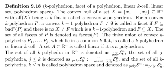 \begin{defn}[$k$-polyhedron, facet of a polyhedron, linear $k$-cell, linear set,...
...me{poly}}{\mathcal{E}}^n := _{\operatorname{poly}}{\mathcal{E}}_n^n$.
\end{defn}