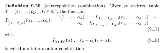 \begin{defn}[$k$-interpolation combination]
Given an ordered tuple $T = \left( \...
...pha \bm{t}_2
\end{equation}is called a $k$-interpolation combination.
\end{defn}