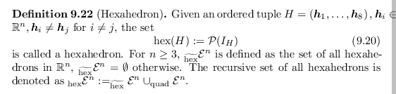 \begin{defn}[Hexahedron]
Given an ordered tuple $H = \left(\bm{h}_1, \dots, \bm{...
...me{hex}}}{\mathcal{E}}^n \cup _{\operatorname{quad}}{\mathcal{E}}^n$.
\end{defn}