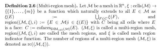\begin{defn}[Multi-region mesh]
Let ${\mathcal{M}}$\ be a mesh in ${\mathbb{R}}^...
...\xi})}$\ is denoted as $\operatorname{rc}({({\mathcal{M}}, {\xi})})$.
\end{defn}