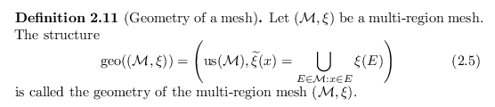 \begin{defn}[Geometry of a mesh]
Let ${({\mathcal{M}}, {\xi})}$\ be a multi-regi...
...led the geometry of the multi-region mesh ${({\mathcal{M}}, {\xi})}$.
\end{defn}