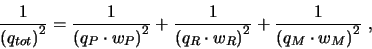 \begin{displaymath}\frac{1}{\left(q_{tot}\right)^2} =
\frac{1}{\left(q_{P}\cdot...
...ight)^2} + \frac{1}{\left(q_{M}\cdot w_{M}\right)^2} \mbox{ ,}
\end{displaymath}