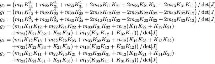 \begin{displaymath}\begin{split}g_0 & = \left( m_{11} K_{11}^2 + m_{22} K_{21}^2...
...3} ( K_{33} K_{11} + K_{31} K_{13} )\right)/\det[J] \end{split}\end{displaymath}