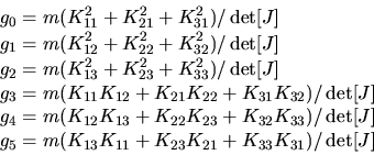 \begin{displaymath}\begin{split}g_0 &= m(K_{11}^2 + K_{21}^2 + K_{31}^2)/\det[J]...
...3}K_{11} + K_{23}K_{21} + K_{33}K_{31})/\det[J] \\  \end{split}\end{displaymath}