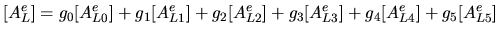 $\displaystyle [A^e_L]= g_0[A_{L0}^e] + g_1[A_{L1}^e] + g_2[A_{L2}^e] + g_3[A_{L3}^e] + g_4[A_{L4}^e] + g_5[A_{L5}^e]$