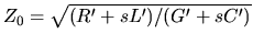 $ Z_0=\sqrt{(R'+sL')/(G'+sC')}$