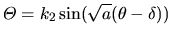 $\displaystyle \varTheta=k_2\sin(\sqrt{a}(\theta-\delta))$