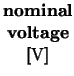 $\textstyle \parbox{4em}{\centering{\bf nominal voltage [$\rm V$]}}$