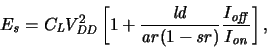\begin{displaymath}
\ensuremath{E_{\mathit{s}}}\xspace = \ensuremath{C_{\mathit...
...f}}}\xspace }{\ensuremath{I_{\mathit{on}}}\xspace }} \right]
,\end{displaymath}