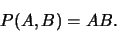 \begin{displaymath}
P(A,B) = AB .
\end{displaymath}
