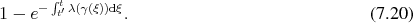       ∫t
1 − e− t′λ(γ(ξ))dξ.                              (7.20)

