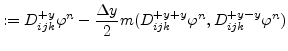 $\displaystyle := D_{ijk}^{+y}\varphi ^{n} - \frac{\Delta y}{2} m( D_{ijk}^{+y+y}\varphi ^{n}, D_{ijk}^{+y-y}\varphi ^{n})$