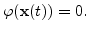 $\displaystyle \varphi (\mathbf{x}(t))=0.
$