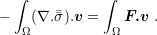   ∫           ∫
−   (∇.σ).v =    F.v .
   Ω           Ω
