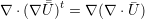        t         
∇ ⋅(∇ U) = ∇ (∇ ⋅U )
