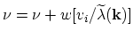$ \nu=\nu+w[v_{i}/\widetilde{\lambda}(\vec{k})]$