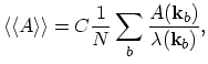 $\displaystyle \langle\langle A\rangle\rangle = C\frac{1}{N}\sum_{b}\frac{A(\vec{k}_{b})}{\lambda(\vec{k}_{b})},$