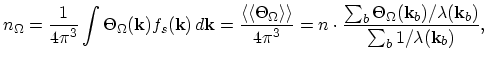 $\displaystyle n_{\Omega}=\frac{1}{4\pi^{3}}\int\Theta_{\Omega}(\vec{k})f_{s}(\v...
...ta_{\Omega}(\vec{k}_{b})/\lambda(\vec{k}_{b})}{\sum_{b}1/\lambda(\vec{k}_{b})},$