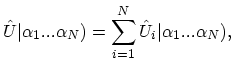 $\displaystyle \hat{U}\vert\alpha_{1}...\alpha_{N})=\sum_{i=1}^{N}\hat{U}_{i}\vert\alpha_{1}...\alpha_{N}),$